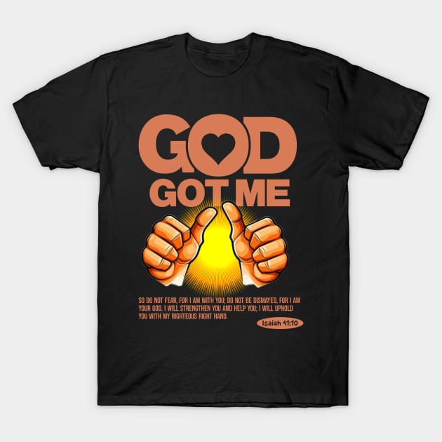 God Got Me:  Isaiah 41:10 Bible Verse T-Shirt by Teebevies